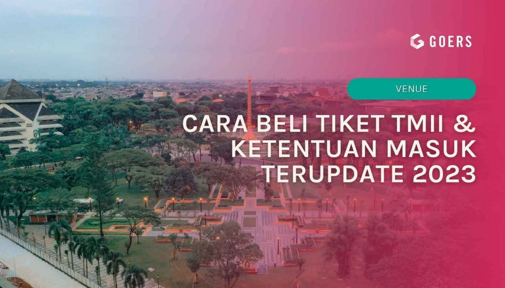 Cara Beli Tiket TMII & Ketentuan Masuk Terupdate 2023 cara beli tiket tmii 2023