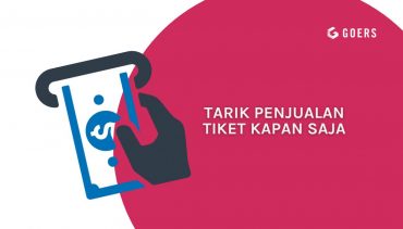 Tarik Penjualan Tiket Kapan Saja