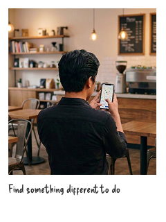 Find something different to do